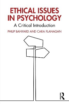 Ethical Issues in Psychology: A Critical Introduction - Philip Banyard,Cara Flanagan - cover