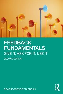 Feedback Fundamentals: Give It, Ask for It, Use It - Brodie Gregory Riordan - cover