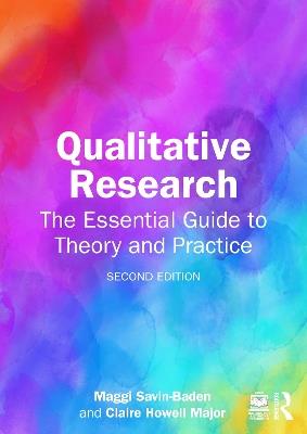Qualitative Research: The Essential Guide to Theory and Practice - Maggi Savin-Baden,Claire Howell Major - cover