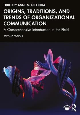 Origins, Traditions, and Trends of Organizational Communication: A Comprehensive Introduction to the Field - cover
