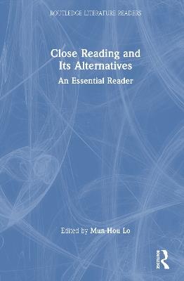 Close Reading and Its Alternatives: An Essential Reader - cover