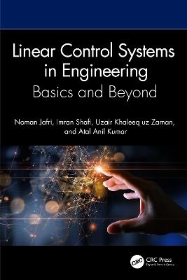 Linear Control Systems in Engineering: Basics and Beyond - Noman Jafri,Imran Shafi,Uzair Khaleeq uz Zaman - cover