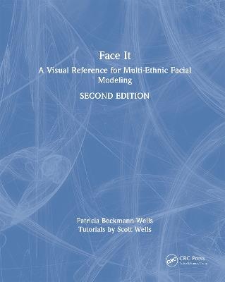 Face It: A Visual Reference for Multi-Ethnic Facial Modeling - Patricia Beckmann-Wells,Scott Wells - cover