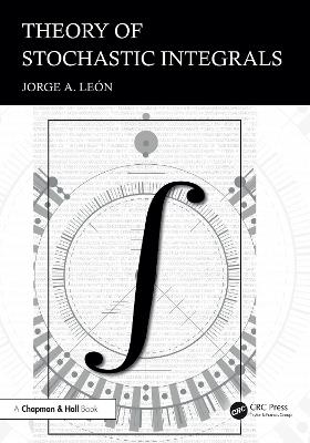 Theory of Stochastic Integrals - Jorge A. León - cover