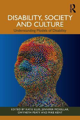 Disability, Society and Culture: Understanding Models of Disability - cover