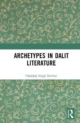 Archetypes in Dalit Literature - Chandna Singh Nirwan - cover