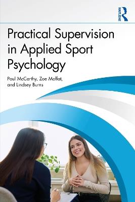 Practical Supervision in Applied Sport Psychology - Paul McCarthy,Zoe Moffat,Lindsey Burns - cover