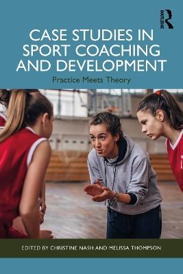 Case Studies in Sport Coaching and Development: Practice Meets Theory - cover