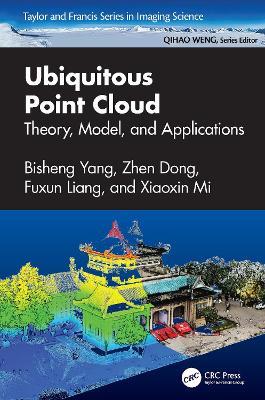 Ubiquitous Point Cloud: Theory, Model, and Applications - Bisheng Yang,Zhen Dong,Fuxun Liang - cover