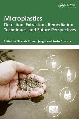 Microplastics: Detection, Extraction, Remediation Techniques, and Future Perspectives - cover