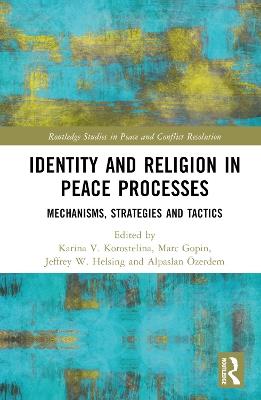 Identity and Religion in Peace Processes: Mechanisms, Strategies and Tactics - cover