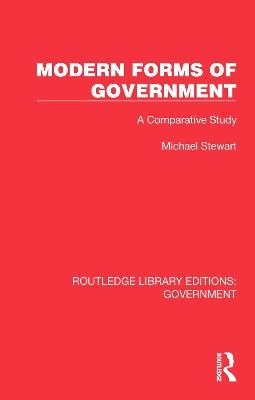 Modern Forms of Government: A Comparative Study - Michael Stewart - cover