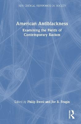 American Antiblackness: Examining the Fields of Contemporary Racism - cover