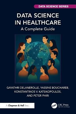 Data Science in Healthcare: A Complete Guide - Gayathri Delanerolle,Yassine Bouchareb,Konstantinos V. Katsikopoulos - cover