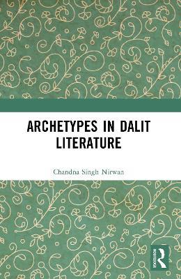Archetypes in Dalit Literature - Chandna Singh Nirwan - cover