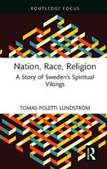 Nation, Race, Religion: A Story of Sweden’s Spiritual Vikings