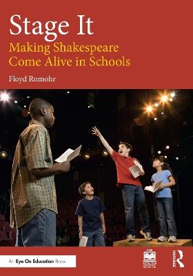 Stage It: Making Shakespeare Come Alive in Schools - Floyd Rumohr - cover