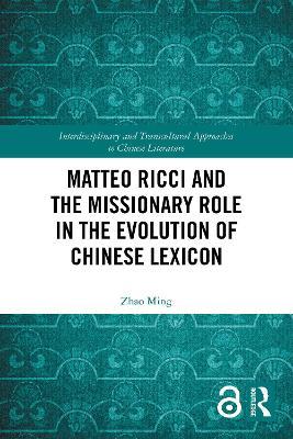 Matteo Ricci and the Missionary Role in the Evolution of Chinese Lexicon - Zhao Ming - cover