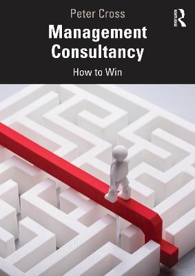 Management Consultancy: How to Win - Peter Cross - cover