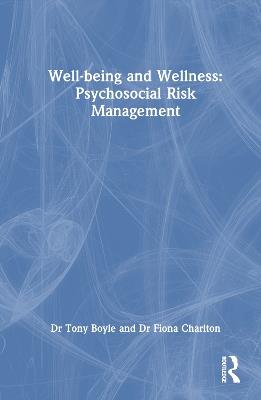 Well-being and Wellness: Psychosocial Risk Management - Tony Boyle,Fiona Charlton - cover