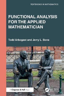 Functional Analysis for the Applied Mathematician - Todd Arbogast,Jerry L. Bona - cover