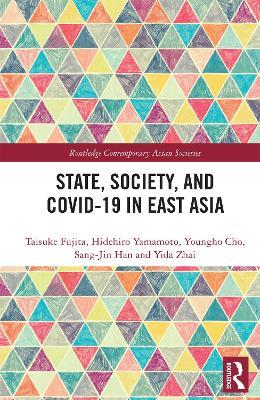 State, Society, and Covid-19 in East Asia - Taisuke Fujita,Hidehiro Yamamoto,Youngho Cho - cover
