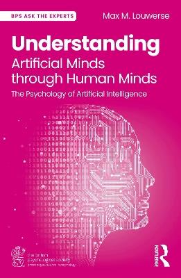 Understanding Artificial Minds through Human Minds: The Psychology of Artificial Intelligence - Max M. Louwerse - cover