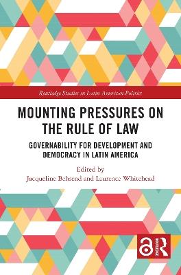 Mounting Pressures on the Rule of Law: Governability for Development and Democracy in Latin America - cover