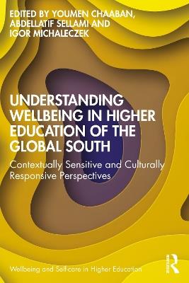 Understanding Wellbeing in Higher Education of the Global South: Contextually Sensitive and Culturally Responsive Perspectives - cover