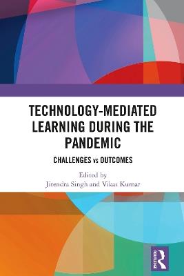 Technology-mediated Learning During the Pandemic: Challenges vs Outcomes - cover