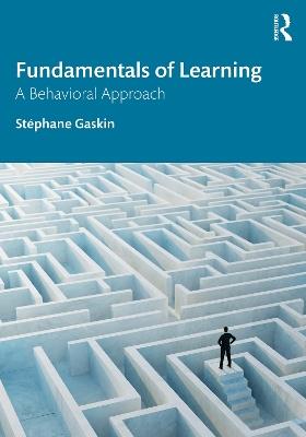 Fundamentals of Learning: A Behavioral Approach - Stephane Gaskin - cover