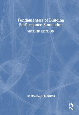 Fundamentals of Building Performance Simulation - Ian Beausoleil-Morrison - cover