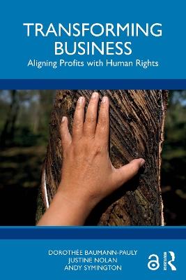 Transforming Business: Aligning Profits with Human Rights - Dorothée Baumann-Pauly,Justine Nolan,Andy Symington - cover
