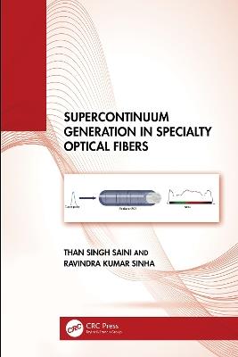 Supercontinuum Generation in Specialty Optical Fibers - Than Singh Saini,Ravindra Kumar Sinha - cover