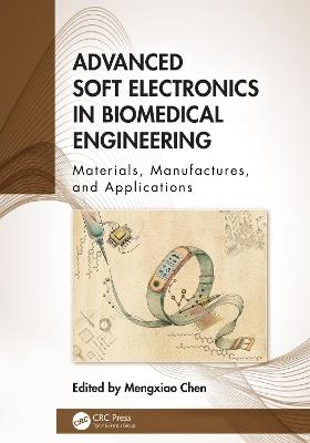 Advanced Soft Electronics in Biomedical Engineering: Materials, Manufactures, and Applications - cover