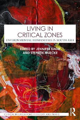 Living in Critical Zones: Environmental Humanities in South Asia - cover
