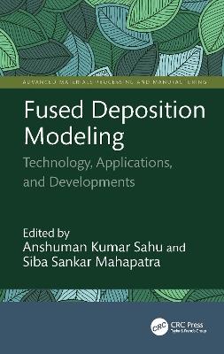 Fused Deposition Modeling: Technology, Applications, and Developments - cover