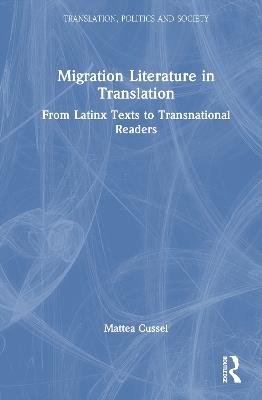Migration Literature in Translation: From Latinx Texts to Transnational Readers - Mattea Cussel - cover