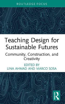 Teaching Design for Sustainable Futures: Community, Construction, and Creativity - cover