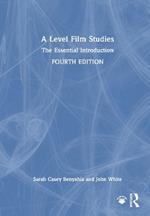 A Level Film Studies: The Essential Introduction