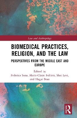 Biomedical Practices, Religion, and the Law: Perspectives from the Middle East and Europe - cover