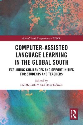 Computer-Assisted Language Learning in the Global South: Exploring Challenges and Opportunities for Students and Teachers - cover
