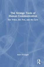 The Strange Tools of Human Communication: The Voice, the Pen, and the Lyre