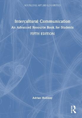 Intercultural Communication: An Advanced Resource Book for Students - Adrian Holliday - cover