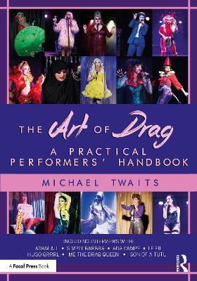 The Art of Drag: A Practical Performers’ Handbook - Michael Twaits - cover