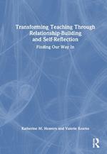 Transforming Teaching Through Relationship-Building and Self-Reflection: Finding Our Way In