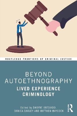 Beyond Autoethnography: Lived Experience Criminology - cover