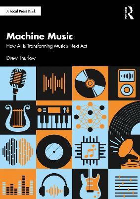 Machine Music: How AI is Transforming Music's Next Act - ew Thurlow - cover