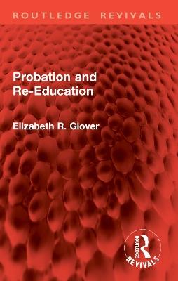 Probation and Re-Education - Elizabeth R. Glover - cover