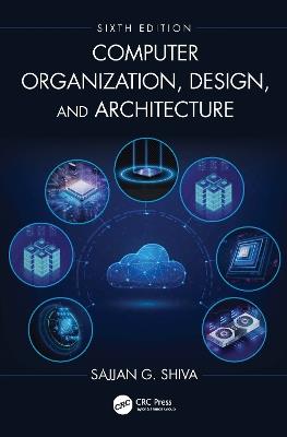 Computer Organization, Design, and Architecture - Sajjan G. Shiva - cover
